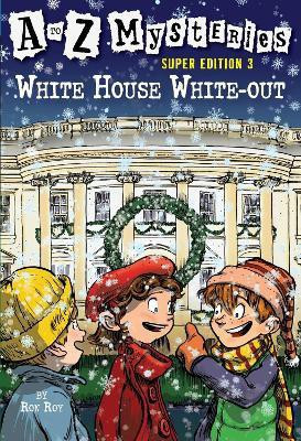 A to Z Mysteries Super Edition 3: White House White-Out(English, Paperback, Roy Ron)