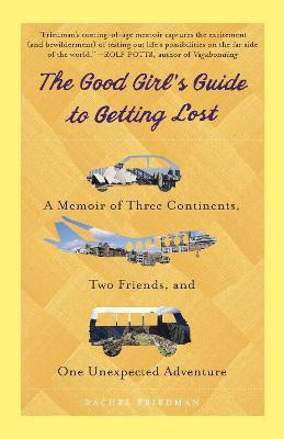 The Good Girl's Guide to Getting Lost(English, Paperback, Friedman Rachel)