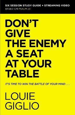 Don't Give the Enemy a Seat at Your Table Bible Study Guide plus Streaming Video(English, Paperback, Giglio Louie)