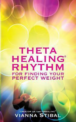 ThetaHealing Rhythm for Finding Your Perfect Weight(English, Paperback, Stibal Vianna)