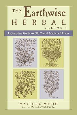 The Earthwise Herbal, Volume I(English, Paperback, Wood Matthew)