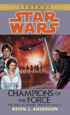 Champions of the Force: Star Wars Legends (The Jedi Academy)(English, Paperback, Anderson Kevin)