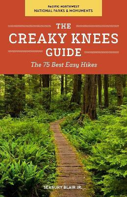 The Creaky Knees Guide Pacific Northwest National Parks and Monuments(English, Paperback, Blair Seabury)
