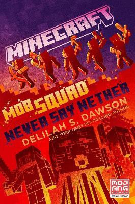 Minecraft: Mob Squad: Never Say Nether(English, Hardcover, Dawson Delilah S.)