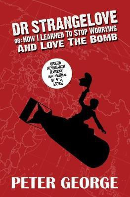 Dr Strangelove or - How i Learned to Stop Worrying and Love the Bomb(English, Paperback, George Peter)