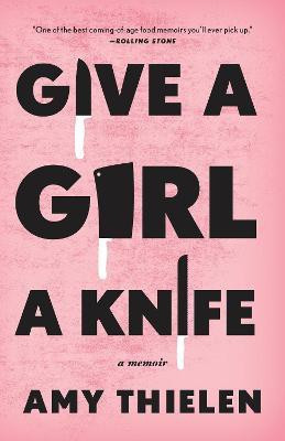 Give a Girl a Knife(English, Paperback, Thielen Amy)