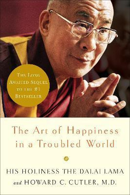 The Art of Happiness in a Troubled World(English, Hardcover, Dalai Lama Howard M.D.)