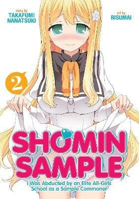 Shomin Sample: I Was Abducted by an Elite All-Girls School as a Sample Commoner Vol. 2(English, Paperback, Takafumi Nanatsuki)