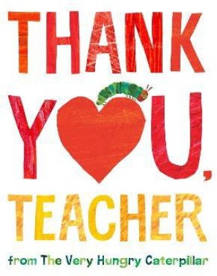 Thank You, Teacher from The Very Hungry Caterpillar(English, Hardcover, Carle Eric)