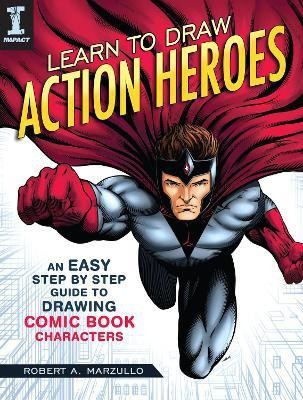 Learn To Draw Action Heroes(English, Paperback, Marzullo Robert A.)