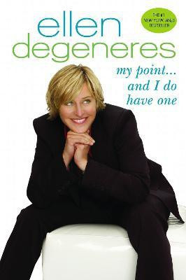 My Point...And I Do Have One(English, Paperback, DeGeneres Ellen)