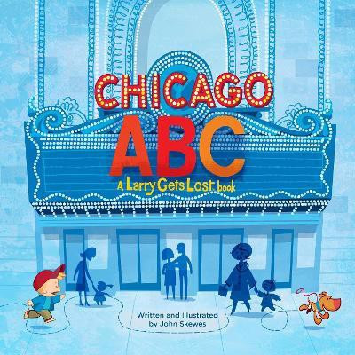 Chicago ABC: A Larry Gets Lost Book(English, Hardcover, Skewes John)