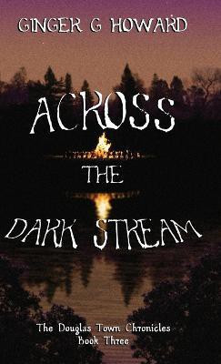 Across the Dark Stream(English, Hardcover, Howard Ginger G)