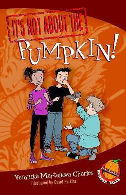 It's Not about the Pumpkin!(English, Paperback, Charles Veronika Martenova)