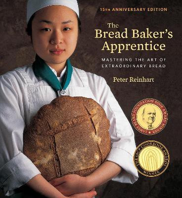 The Bread Baker's Apprentice, 15th Anniversary Edition(English, Hardcover, Reinhart Peter)