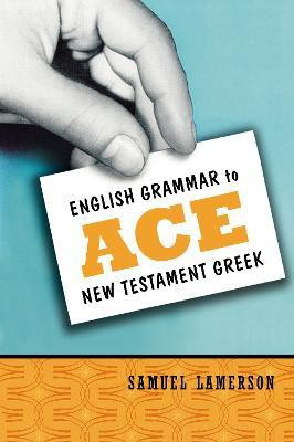 English Grammar to Ace New Testament Greek(English, Paperback, Lamerson Samuel)