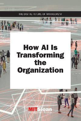 How AI Is Transforming the Organization(English, Paperback, Review MIT Sloan Management)