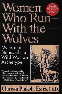 Women Who Run with the Wolves(English, Paperback, Estes Clarissa Pinkola Phd)