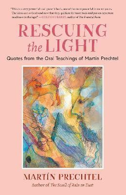 Rescuing the Light(English, Paperback, Prechtel Martin)