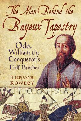 The Man Behind the Bayeux Tapestry(English, Electronic book text, Rowley Trevor)
