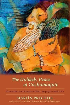 The Unlikely Peace at Cuchumaquic(English, Hardcover, Prechtel Martin)