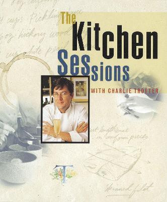 The Kitchen Sessions with Charlie Trotter(English, Hardcover, Trotter Charlie)