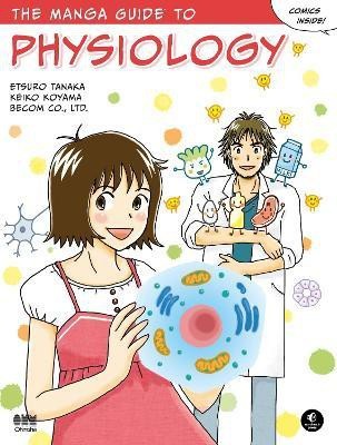 The Manga Guide To Physiology(English, Paperback, Tanaka Etsuro)