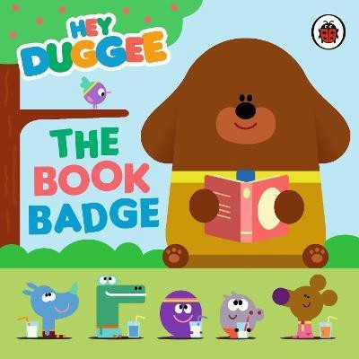 Hey Duggee: The Book Badge(English, Board book, Hey Duggee)