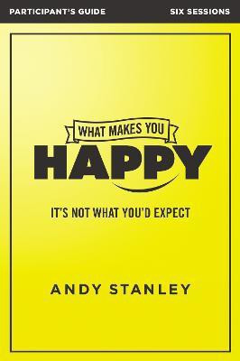 What Makes You Happy Bible Study Participant's Guide(English, Paperback, Stanley Andy)