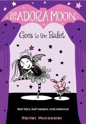 Isadora Moon Goes to the Ballet(English, Paperback, Muncaster Harriet)