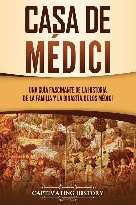 Casa de Medici(Spanish, Paperback, History Captivating)