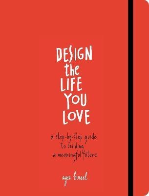 Design the Life You Love(English, Paperback, Birsel Ayse)