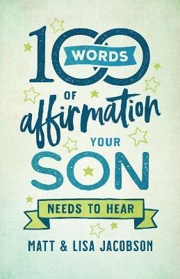 100 Words of Affirmation Your Son Needs to Hear(English, Paperback, Jacobson Matt)