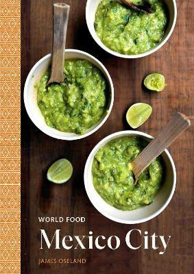 World Food: Mexico City: A Cookbook(English, Hardcover, Oseland James)