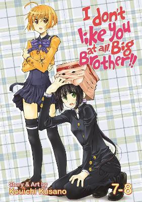 I Don't Like You At All, Big Brother!! Vol. 7-8(English, Paperback, Kouichi Kusano)