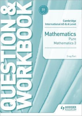 Cambridge International AS & A Level Mathematics Pure Mathematics 3 Question & Workbook(English, Paperback, Port Greg)