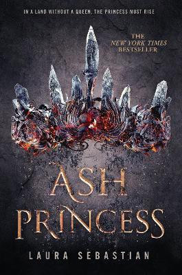 Ash Princess  - In a Land Without a Queen, the Princess Must Rise(English, Hardcover, Sebastian Laura)