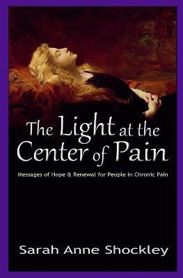 The Light at the Center of Pain(English, Paperback, Shockley Sarah Anne)