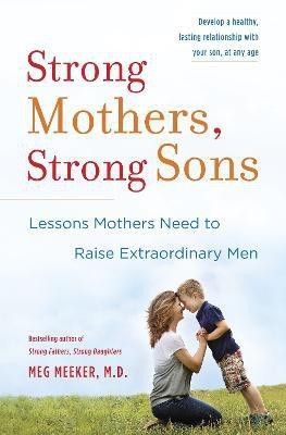 Strong Mothers, Strong Sons(English, Hardcover, Meeker Meg M.D.)