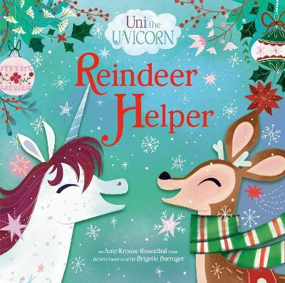 Uni The Unicorn: Reindeer Helper(English, Hardcover, Rosenthal Amy Krouse)