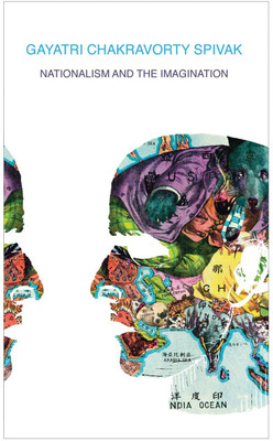 Nationalism and the Imagination(English, Paperback, Spivak Gayatri Chakravorty)