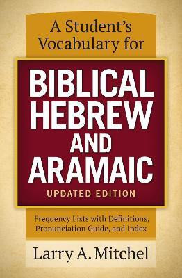 A Student's Vocabulary for Biblical Hebrew and Aramaic, Updated Edition(English, Paperback, Mitchel Larry A.)