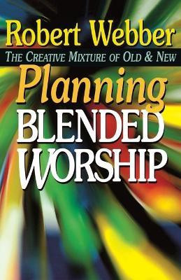 Planning Blended Worship(English, Paperback, Webber Robert E.)