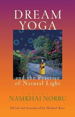 Dream Yoga and the Practice of Natural Light(English, Paperback, Namkhai Norbu Chogyal)