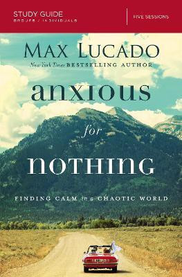 Anxious for Nothing Bible Study Guide(English, Paperback, Lucado Max)