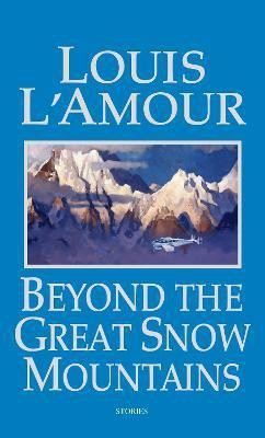 Beyond the Great Snow Mountains(English, Paperback, L'Amour Louis)