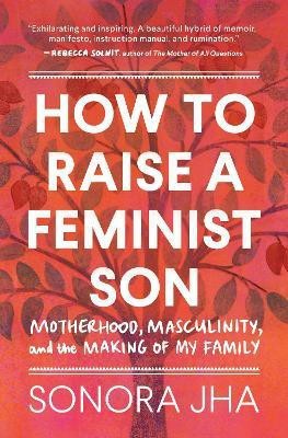 How to Raise a Feminist Son(English, Hardcover, Jha Sonora)