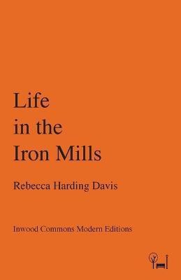 Life in the Iron Mills(English, Paperback, Harding Davis Rebecca)