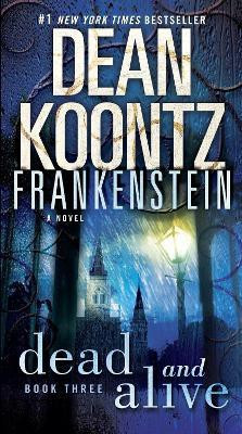 Frankenstein: Dead and Alive(English, Paperback, Koontz Dean)