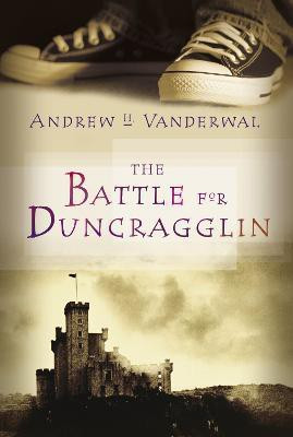 The Battle for Duncragglin(English, Hardcover, Vanderwal Andrew H.)